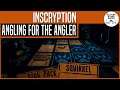 Angling for the Angler | INSCRYPTION