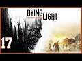 Dying Light | Español | Episodio 17 ¨Hasta otra Karim¨ - [021]