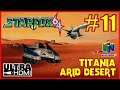 STARFOX 64 [UltraHDMI N64] Walkthrough Part 11 - TITANIA ARID DESERT 100% Walkthrough -No Commentary