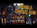 ITS MORALE DESTRUCTION TIME! | Legend of Keepers | 11