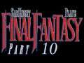 Let's Play ~ Final Fantasy,  Part 10 - To Where It All Began...