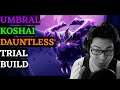 Dauntless - Shadowtouched Koshai DAUNTLESS Trial Build - Easy Sub 5