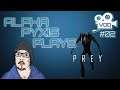 🔴Prey (2017)🔴I Am Enjoying This! (PS4) Streamed 24-04-20 #02