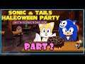 Sonic & Tails HALLOWEEN PARTY with SonicSong182! [Part 2/2] (Fun Friday #257)