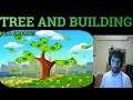 TREE AND BUILDING. Another tap and click by Qhei. HE doesnt have enough yet.