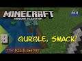 (Windows 10 Bedrock Edition) MINECRAFT plays KILR Gamer 08: "Gurgle, SMACK!"