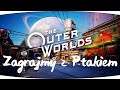 #1 Zagrajmy w The Outer Worlds - PREMIEROWE GRANIE! [Lets play PL Ptak Online]