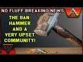 ARK NO FLUFF BREAKING NEWS: THE BAN HAMMER AND A VERY UPSET COMMUNITY