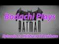 Batman: The Telltale Series - Episode 2: Children Of Arkham | Bodachi Plays