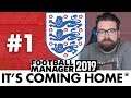 ENGLAND FM19 | Part 1 | IT'S COMING HOME | Football Manager 2019