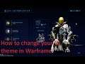 How to change your UI theme in Warframe