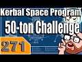 Kerbal Space Program 50 Ton Challenge Part 271 - KSP Playthrough - Terahdra on Twitch
