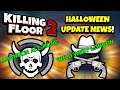 Killing Floor 2 | HALLOWEEN UPDATE NEWS! - 2 New Weekly Outbreaks!