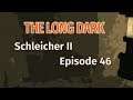 THE LONG DARK 🏔️ Schleicher II · Episode 46 · Eine UNTERIRDISCHE Folge