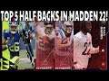 TOP 5 HALFBACKS IN MADDEN 22 DAY ONE! MADDEN 22 ULTIMATE TEAM!