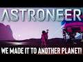 Astroneer - We Made it To Another Planet! (Let's Play Part 3)