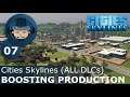 BOOSTING PRODUCTION: Cities Skylines (All DLCs) - Ep. 07 - Building a Beautiful City