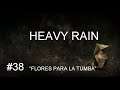 HEAVY RAIN ( PLAYSTATION 4 ) LONGPLAY ( CAPÍTULO 38 : FLORES PARA LA TUMBA ).