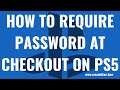 How to Require Password at Checkout from PlayStation Store on PS5