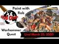 Rob LIVE! painting Warhammer Quest 95