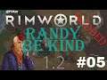 Randy Be Kind | Let's Play RimWorld Royalty | Boreal Forest | Ep. 05!