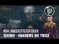 Sekiro Letsplay #04: Angeketteter Oger (German)