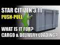 Star Citizen 3.11 - Object Push-Pull - What is it?  Cargo and Delivery Missions? + GiveAway