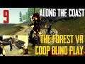 Along the Coast | The Forest VR Coop Blind Play #9