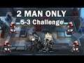 Arknights 명일방주 [5-3 Challenge] 2 Man Only Clear