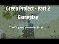Green Project - Gameplay Part 2 - The City and please let it rain.....