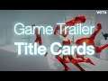How to Use Trailer Title Cards | Video Game Trailer Academy