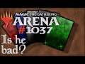 Let's Play Magic the Gathering: Arena - 1037 - Is he Bad?