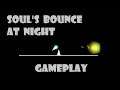 Soul's bounce at night (Gameplay)