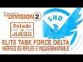 #TheDivision2 -  Elite Task Force y NERFEO de RIFLES e INQUEBRANTABLE | Estado del juego #131